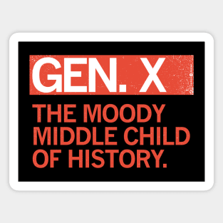 GEN X - The Moody Middle Child of History Magnet